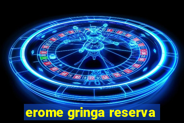 erome gringa reserva